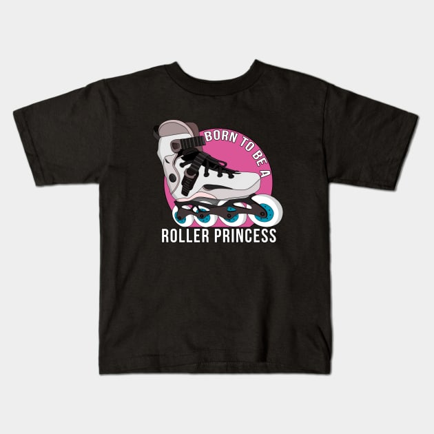 Born to be a Roller Princess Kids T-Shirt by DiegoCarvalho